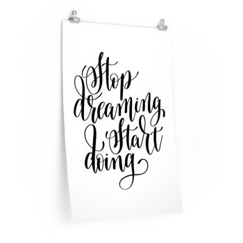 Wall Art Posters Prints - Stop Dreaming Start Doing