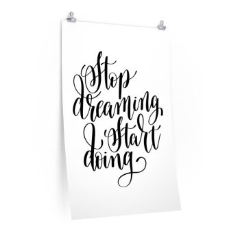 Wall Art Posters Prints - Stop Dreaming Start Doing