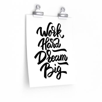 Wall Art Posters Prints - Work Hard Dream Big