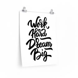 Wall Art Posters Prints - Work Hard Dream Big