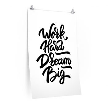 Wall Art Posters Prints - Work Hard Dream Big