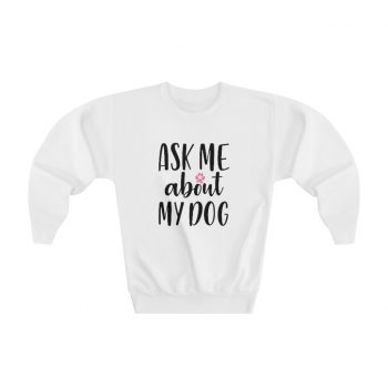 Youth Sweatshirt - Ask Me About My Dog