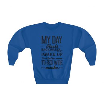 Youth Sweatshirt - My Day Starts Backwards I Wake Up Tired and I go to Bed Wide Awake