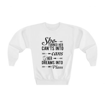 Youth Sweatshirt - She Turned Her Can’ts Into Cans & Her Dreams Into Plans