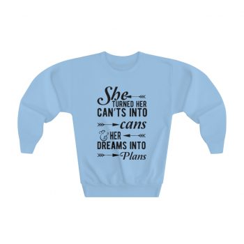 Youth Sweatshirt - She Turned Her Can’ts Into Cans & Her Dreams Into Plans