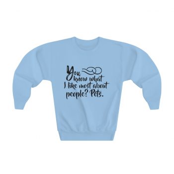 Youth Sweatshirt - You know what I like most about people? Pets.