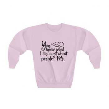 Youth Sweatshirt - You know what I like most about people? Pets.