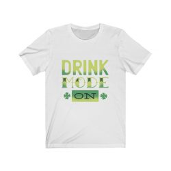 Adult Short Sleeve Tee T-Shirt Unisex - Drink mode on shamrock st patricks day