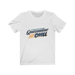 Adult Short Sleeve Tee T-Shirt Unisex - Quarantine and Chill Covid 19 Coronavirus