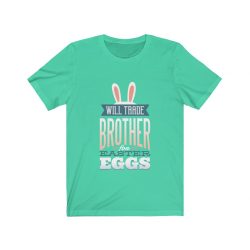 Adult Short Sleeve Tee T-Shirt Unisex Several Colors - Will Trade Brother for Easter Eggs