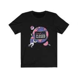 Adult Short Sleeve Tee T-Shirt Unisex - Sorry Were Closed Planet Coronavirus Covid 19