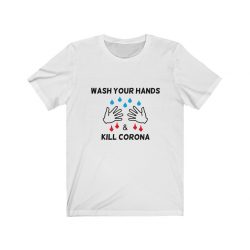 Adult Short Sleeve Tee T-Shirt Unisex - Wash Your Hands Kill Coronavirus