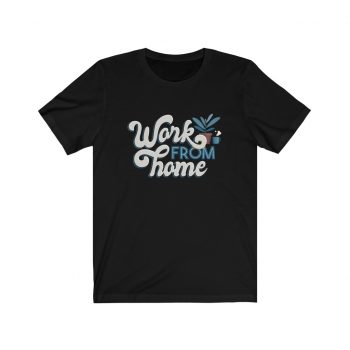 Adult Short Sleeve Tee T-Shirt Unisex - Work From Home Covid 19 Coronavirus