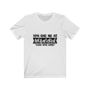 Adult Short Sleeve Tee T-Shirt Unisex - You had me at Antibacterial