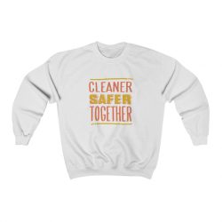 Adult Sweatshirt Unisex Heavy Blend - Cleaner Safer Together Coronavirus Covid 19