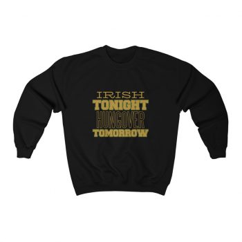 Adult Sweatshirt Unisex Heavy Blend - Irish Tonight Hungover Tomorrow