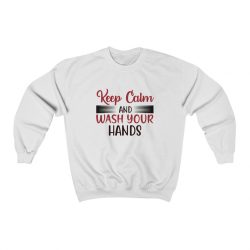 Adult Sweatshirt Unisex Heavy Blend - Keep Calm and Wash Your Hands Covid 19 Coronavirus