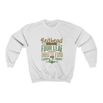 Adult Sweatshirt Unisex Heavy Blend Several Colors - A Redhead is Like a Four Leaf Clover, Hard to Find