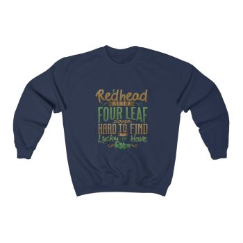 Adult Sweatshirt Unisex Heavy Blend Several Colors - A Redhead is Like a Four Leaf Clover, Hard to Find