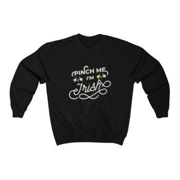 Adult Sweatshirt Unisex Heavy Blend Several Colors - Pinch Me I'm Irish St Patrick's Day