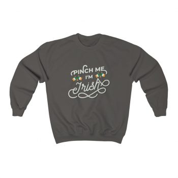 Adult Sweatshirt Unisex Heavy Blend Several Colors - Pinch Me I'm Irish St Patrick's Day