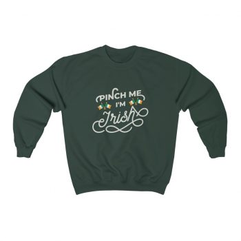 Adult Sweatshirt Unisex Heavy Blend Several Colors - Pinch Me I'm Irish St Patrick's Day