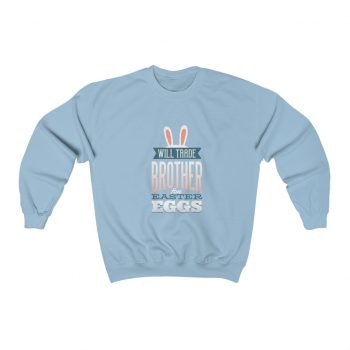 Adult Sweatshirt Unisex Heavy Blend Several Colors - Will Trade Brother for Easter Eggs