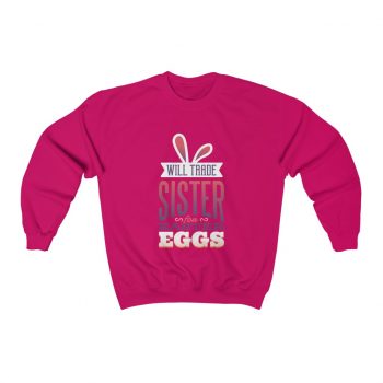 Adult Sweatshirt Unisex Heavy Blend Several Colors - Will Trade Sister for Eggs