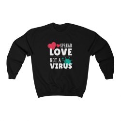 Adult Sweatshirt Unisex Heavy Blend - Spread Love Not Virus Coronavirus Covid 19