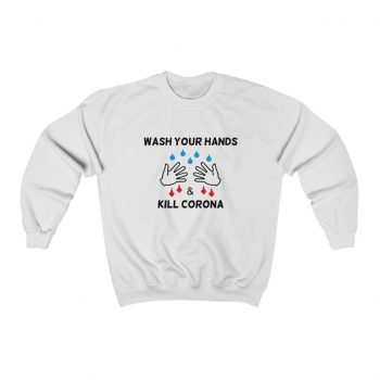 Adult Sweatshirt Unisex Heavy Blend - Wash Your Hands Kill Coronavirus