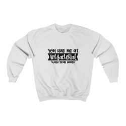 Adult Sweatshirt Unisex Heavy Blend - You had me at Antibacterial