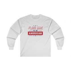 Adult Ultra Cotton Long Sleeve Tee - It Feels Good to be American