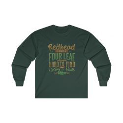 Adult Ultra Cotton Long Sleeve Tee Several Colors - A Redhead is Like a Four Leaf Clover, Hard to Find