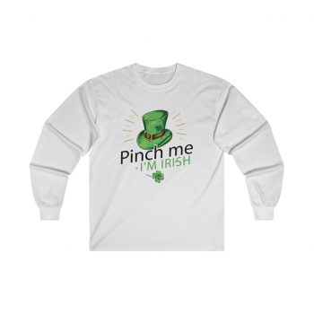 Adult Ultra Cotton Long Sleeve Tee Several Colors - Leprechaun Hat Pinch me I'm Irish St Patricks Day