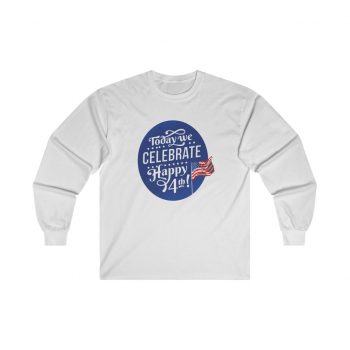 Adult Ultra Cotton Long Sleeve Tee - Today We Celebrate Happy July 4th