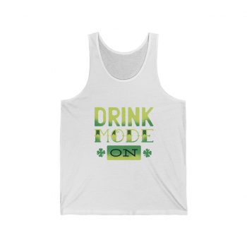 Adult Unisex Jersey Tank Shirt Top - Drink mode on shamrock st patricks day