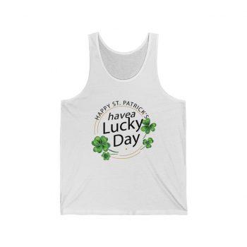 Adult Unisex Jersey Tank Shirt Top - Happy St Patricks Day Have a Lucky Day Shamrock