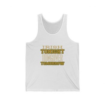 Adult Unisex Jersey Tank Shirt Top - Irish Tonight Hungover Tomorrow