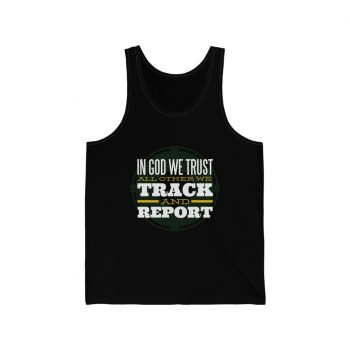 Adult Unisex Jersey Tank Shirt Top - Military In God we Trust All Other we Track and Report