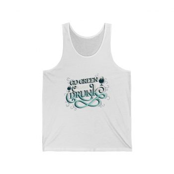 Adult Unisex Jersey Tank Shirt Top Several Colors - Go Green and Drunk St Patrick’s Day