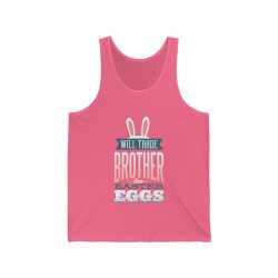 Adult Unisex Jersey Tank Shirt Top Several Colors - Will Trade Brother for Easter Eggs