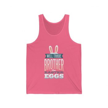 Adult Unisex Jersey Tank Shirt Top Several Colors - Will Trade Brother for Easter Eggs