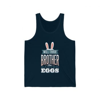 Adult Unisex Jersey Tank Shirt Top Several Colors - Will Trade Brother for Easter Eggs