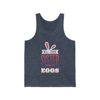 Adult Unisex Jersey Tank Shirt Top Several Colors - Will Trade Sister for Eggs