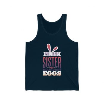 Adult Unisex Jersey Tank Shirt Top Several Colors - Will Trade Sister for Eggs