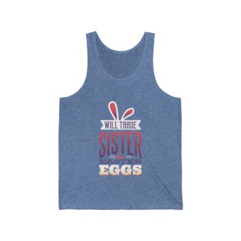 Adult Unisex Jersey Tank Shirt Top Several Colors - Will Trade Sister for Eggs