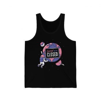 Adult Unisex Jersey Tank Shirt Top - Sorry Were Closed Planet Coronavirus Covid 19