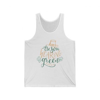 Adult Unisex Jersey Tank Shirt Top - St Patricks Are You Wearing Green Today