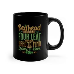 Black Coffee Mug - A Redhead is Like a Four Leaf Clover, Hard to Find