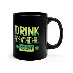 Black Coffee Mug - Drink Mode on Shamrock St Patricks Day